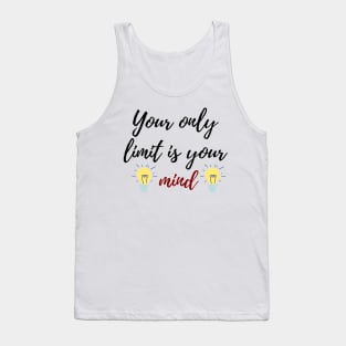 your only limit is your mind quote Tank Top